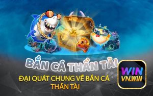 đại quát CHUNG VỀ BẮN CÁ THẦN TÀI