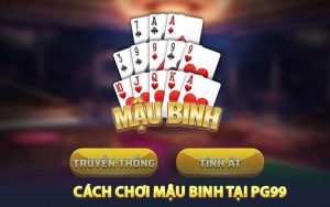 Cách chơi mậu binh tại PG99