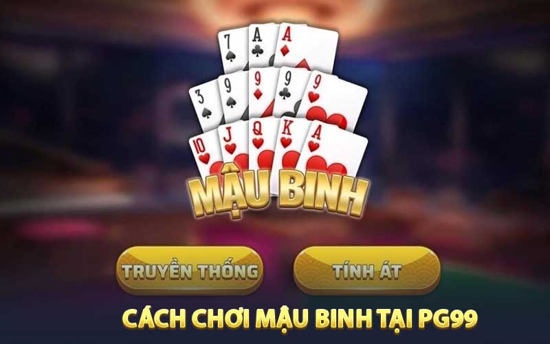 Cách chơi mậu binh tại PG99