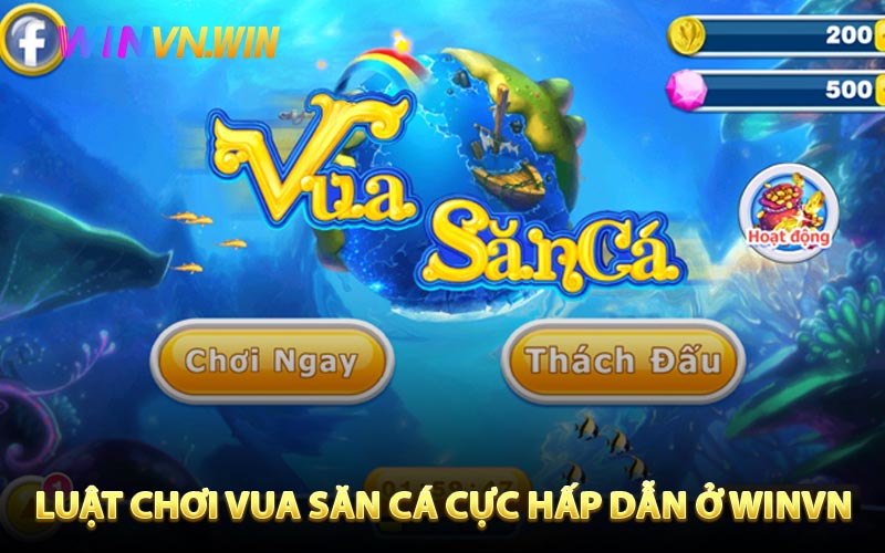Luật chơi vua săn cá cực kỳ hấp dẫn ở Winvn